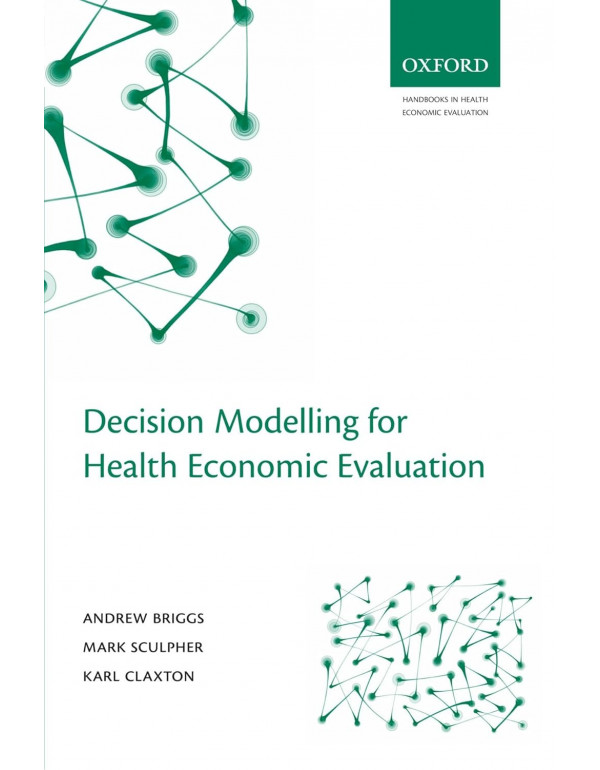 Decision Modelling for Health Economic Evaluation ...