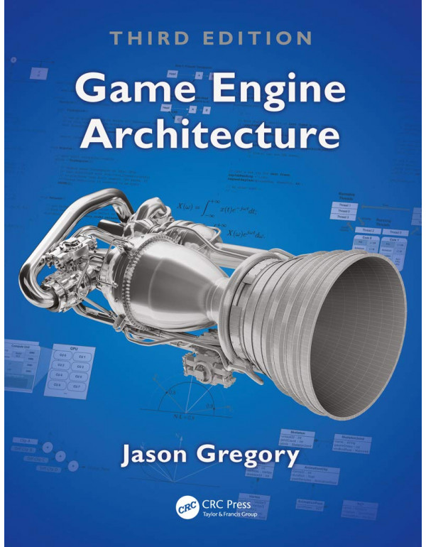 Game Engine Architecture (3rd Edition) by Jason Gr...