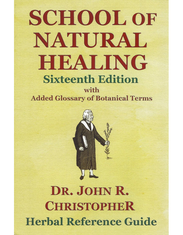 School of Natural Healing by Dr. John R. Christoph...