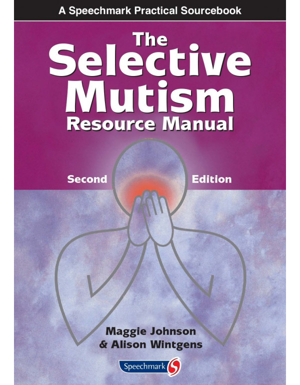 The Selective Mutism Resource Manual: 2nd Edition ...