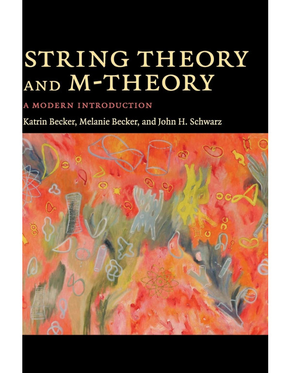 String Theory And M-Theory: A Modern Introduction *HARDCOVER* By Katrin Becker, Melanie Becker - {9780521860697}