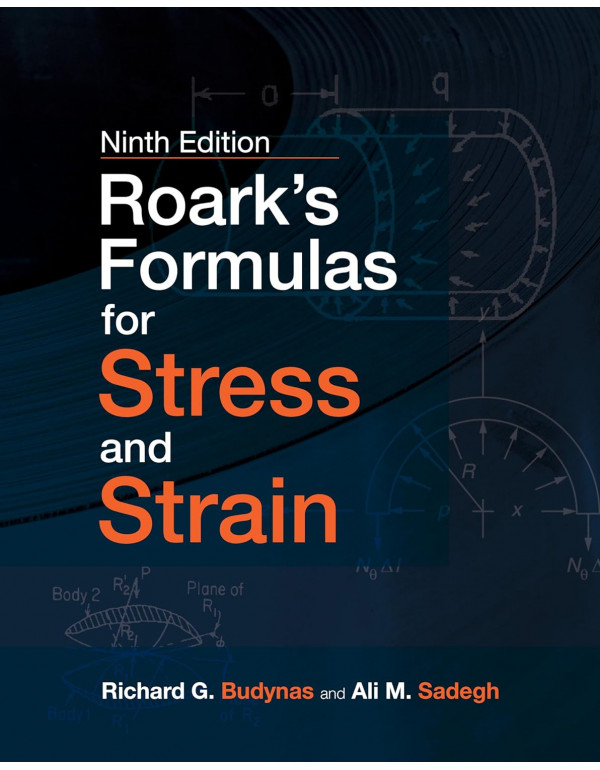 Roark’s Formulas for Stress and Strain (9th Edit...