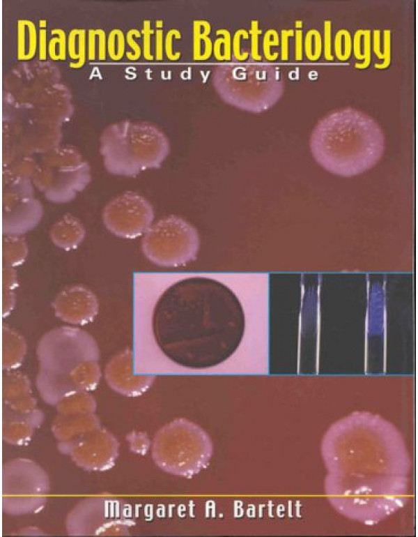DIAGNOSTIC BACTERIOLOGY A STUDY GUIDE : 1/E 2009 B... DIAGNOSTIC BACTERIOLOGY A STUDY GUIDE : 1/E 2009 B...
