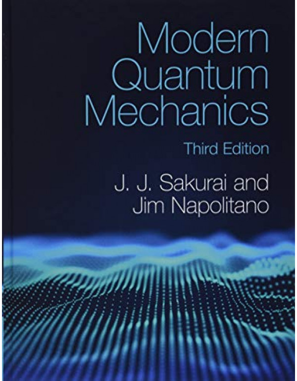 Modern Quantum Mechanics, 3rd Edition by J. J. Sak... Modern Quantum Mechanics, 3rd Edition by J. J. Sak...